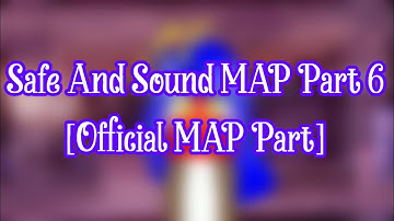 Safe And Sound MAP Part 6 | [Official MAP Part] | (Ft. Phil & Ruski) | (Read Description)