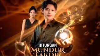 HITUNG MUNDUR TAKDIR | DRAMA CHINA | BAHASA INDONESIA | Full Movie