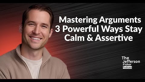 Mastering Arguments_ 3 Powerful Ways to Stay Calm and Assertive