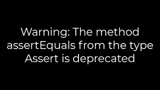 Java :Warning: The method assertEquals from the type Assert is deprecated(5solution) screenshot 2