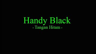 Handy Black - Tangan Hitam