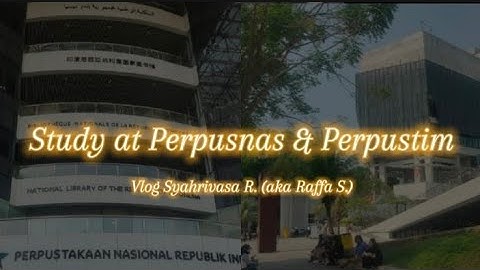 Study at Perpusnas & Perpustim📖 | Vlog Syahrivasa R. (aka Raffa S. 9H 30)