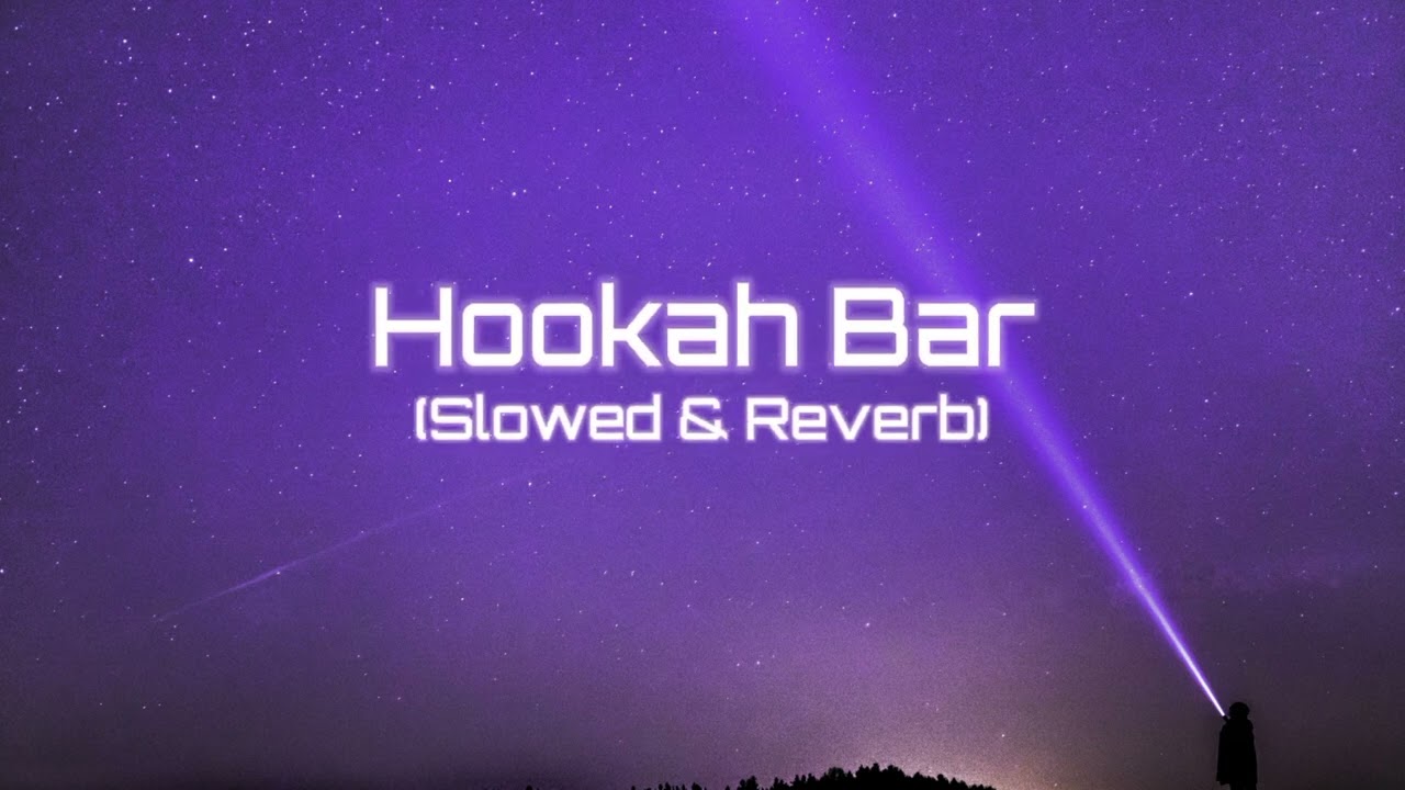 HOOKAH BAR   slow  reverb   lofi slow