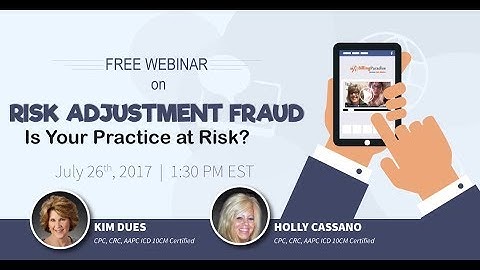 CMS & HHS Risk Adjustment Webinar - Risk Adjustment Fraud! Is Your Practice At Risk For An Audit?