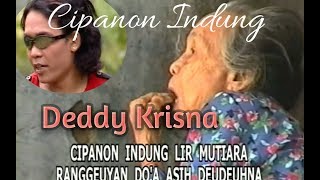 Cipanon Indung Deddy Krisna