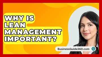 Why Is Lean Management Important? - BusinessGuide360.com