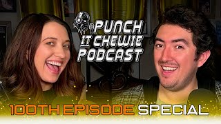 100th Episode Special | Punch It Chewie Podcast - Ep. 100