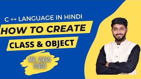 How to create Class & Object || How to use functions in Class in C++ || Hindi by Vikas Singh