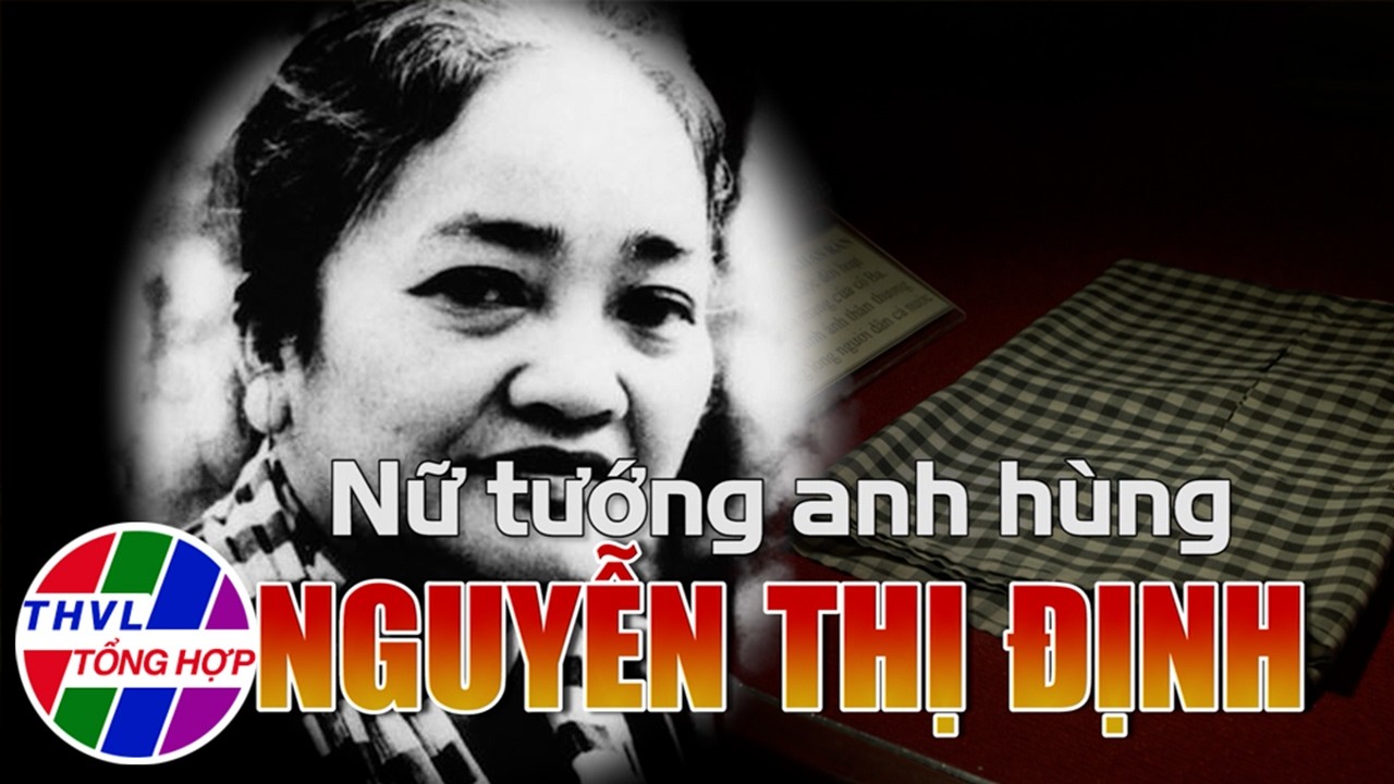 Tự hào phụ nữ Việt Nam: Nữ tướng Anh hùng Nguyễn Thị Định