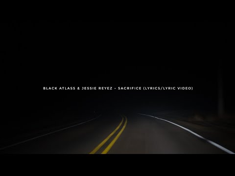 Black Atlass & Jessie Reyez - Sacrifice (Lyrics/Lyric Video)