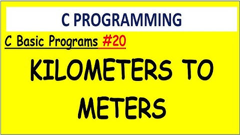 C Program  Convert Kilometers to Meters | #19 C Basic Programs