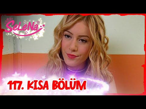 Selena 117. Bölüm | Kısa Bölümler ✨