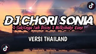 DJ CHORI SONIA X SAKITNYA TUH DISINI X MILKSHAKE VERSI THAILAND - MASHUP FULL BASS TERBARU 2022