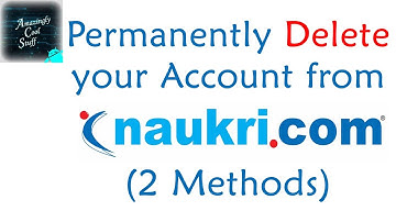 How to Permanently Delete your Account from Naukri.com (2 Methods)