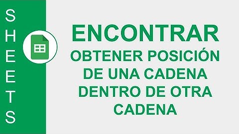 [GOOGLE SHEETS] FUNCIÓN ENCONTRAR (FIND): OBTENER POSICIÓN DE UNA CADENA DENTRO DE OTRA CADENA
