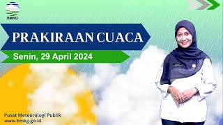 Prakiraan Cuaca Esok Hari, Senin, 29 April 2024.