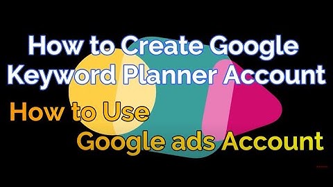 How to Create Google Keyword Planner Account | How to Use Google ads Account |Google Keyword Planner