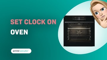 How to Set the Clock on Your Gorenje BOS6747A01BG Oven - Easy Tutorial