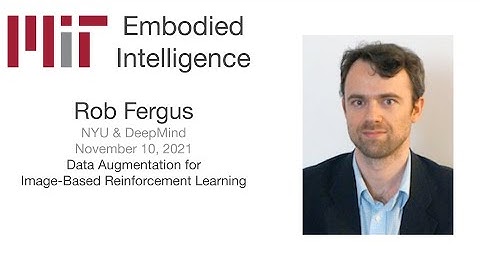 EI Seminar - Rob Fergus - Data Augmentation for Image-Based Reinforcement Learning