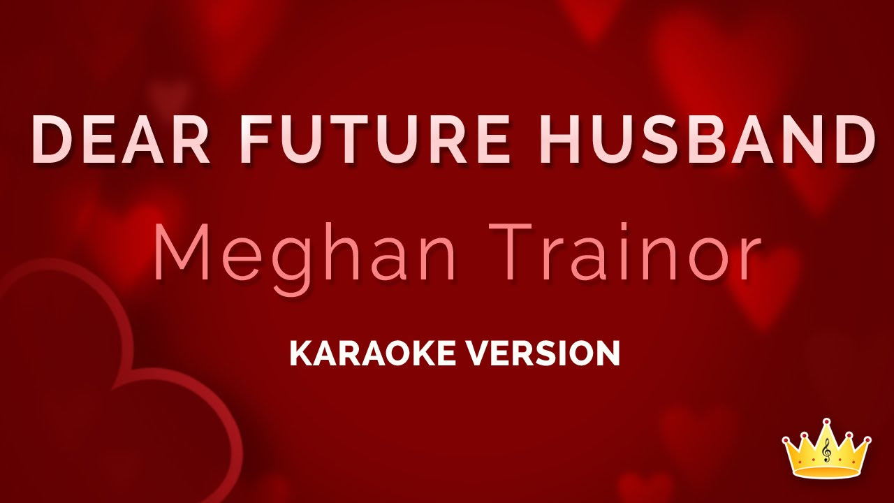 Meghan Trainor   Dear Future Husband Karaoke Version