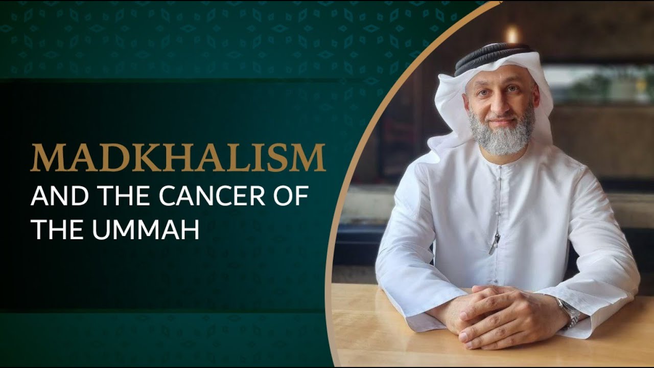 Madkhalism & the Cancer of the Ummah