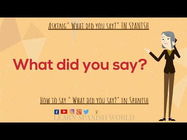 How To Ask What Did You Say In Spanish Youtube