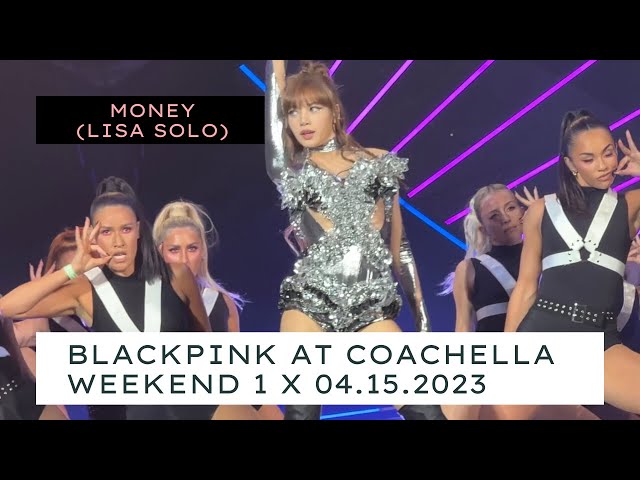 MONEY (LISA SOLO) x BLACKPINK at COACHELLA WEEKEND 1 04.15.2023 (4K FANCAM) class=