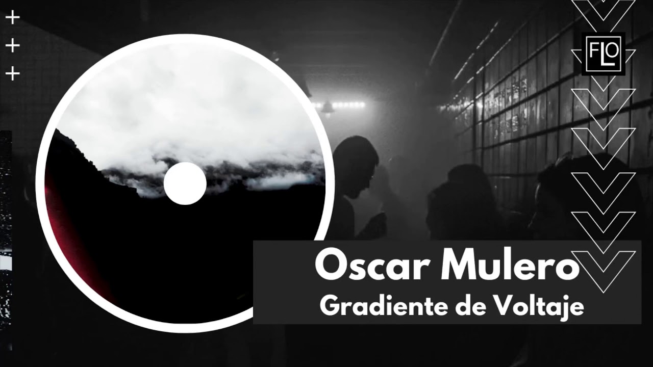 Oscar Mulero - Gradiente de Voltaje adlı videoyu YouTube'da izle Oscar Mulero - Gradiente de Voltaje adlı videoyu YouTube'da izle