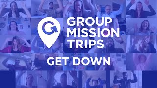 GET DOWN - Group Mission Trips Edition