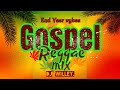 Dj willey 254 best of reggae gospel hits 2023 mix