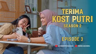 Terima Kost Putri the series Season 2: Episode 3