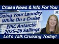 Cruise news keeping laundry in perspective  epic antarctic sailings  china itineraries