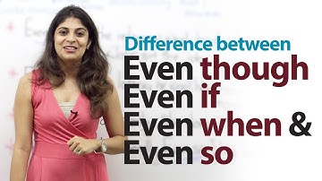 Difference between - Even though, Even if, Even when & Even so - Free English lesson