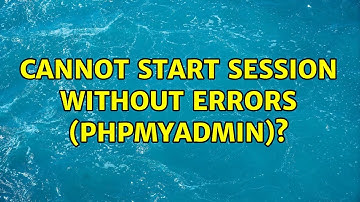 Cannot start session without errors (phpmyadmin)?