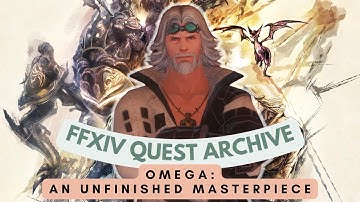 Omega: An Unfinished Masterpiece // FFXIV Quest Archive
