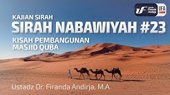 Sirah Nabawiyah #22 - Kisah Pembangunan Masjid Quba - Ustadz Dr. Firanda Andirja, M.A.
