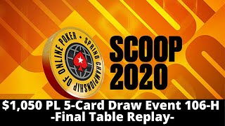 SCOOP 2020 | $1,050 PL 5-Card Draw Event 106-H: Final Table Replay