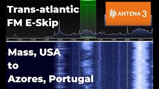 Trans-Atlantic E-Skip, 87.7 RTP Antena-3 Azores from MA, USA (2,378 miles)