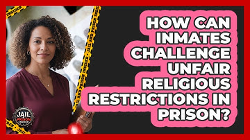 How Can Inmates Challenge Unfair Religious Restrictions In Prison? - Jail & Prison Insider