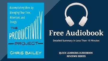 The Productivity Project Audiobook | By Chris Bailey | Detailed Summary | Free Audiobook