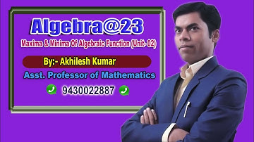 ALGEBRA#23#MAXIMA & MINIMA#(Unit-02)#SSC#CDS#CAT#RLY#NDA# By: Akhilesh Kumar, Asst. Prof.of Maths.