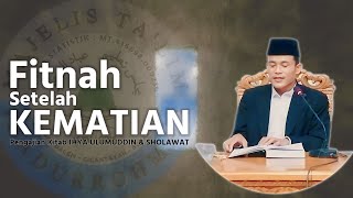 FITNAH SETELAH KEMATIAN-AKANG SEMBAH DALEM-PENGAJIAN KITAB IHYA ULUMUDDIN & SHOLAWAT