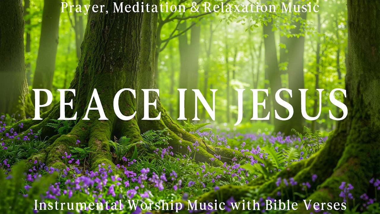 PEACE IN JESUS : Instrumental Worship & Prayer Instrumental Music With ...