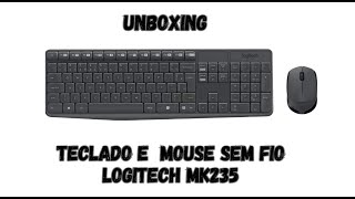 Unboxing Teclado e Mouse sem fio Logitech MK235