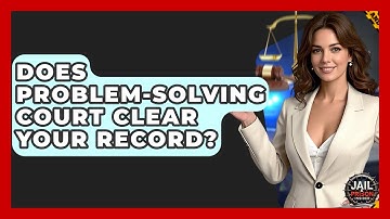 Does Problem-Solving Court Clear Your Record? - Jail & Prison Insider