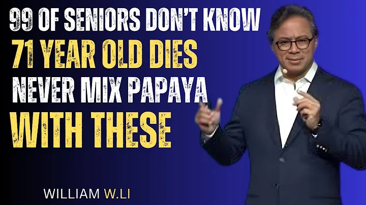 Seniors Over 60 NEVER Eat Papaya With These 3 Foods–Hidden Dangers for Your Health Dr. William Li