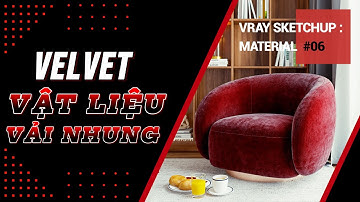 Cách tạo vật liệu VẢI NHUNG bằng Vray Sketchup