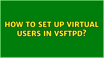 How to set up virtual users in vsftpd?