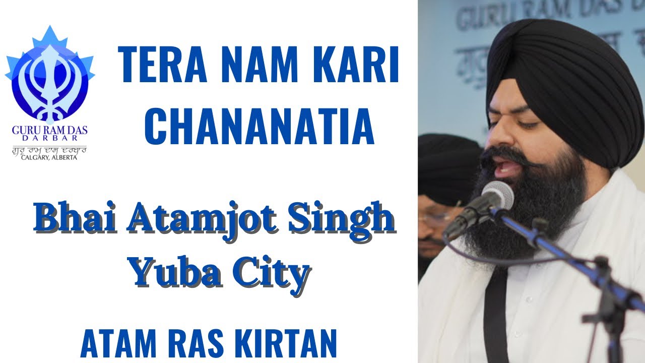 Tera Nam Karee Chananateea - Bhai Atamjot Singh Yuba City, Guru Ram Das Darbar, Calgary