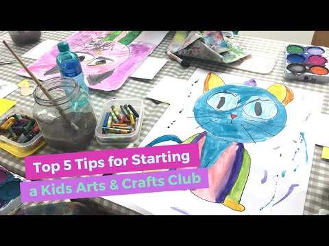 Top 5 Tips for Starting a Kids Arts & Crafts Club 